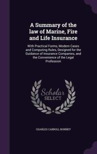 A Summary of the Law of Marine, Fire and Life Insurance