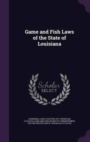 Game and Fish Laws of the State of Louisiana