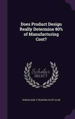 Does Product Design Really Determine 80% of Manufacturing Cost?