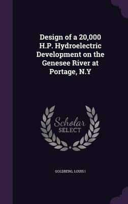 Design of a 20,000 H.P. Hydroelectric Development on the Genesee River at Portage, N.Y