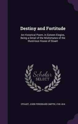 Destiny and Fortitude