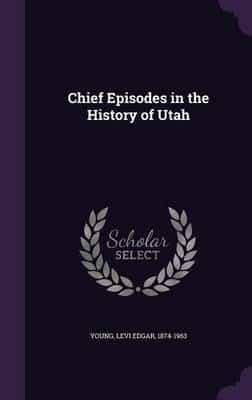 Chief Episodes in the History of Utah