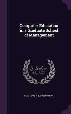 Computer Education in a Graduate School of Management