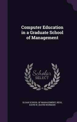 Computer Education in a Graduate School of Management