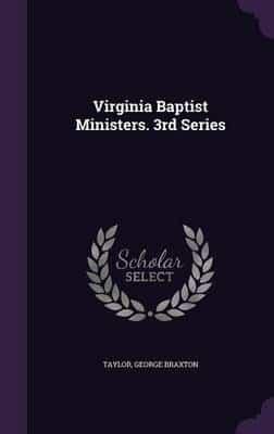 Virginia Baptist Ministers. 3rd Series