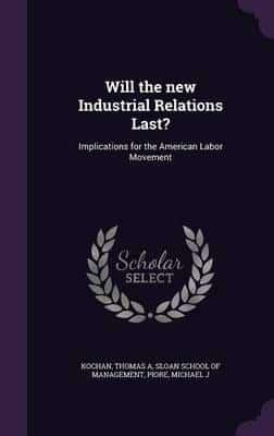 Will the New Industrial Relations Last?