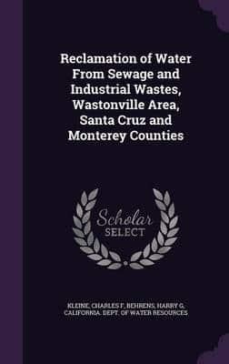 Reclamation of Water From Sewage and Industrial Wastes, Wastonville Area, Santa Cruz and Monterey Counties