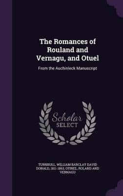 The Romances of Rouland and Vernagu, and Otuel