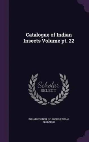 Catalogue of Indian Insects Volume Pt. 22