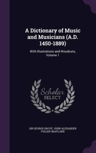 A Dictionary of Music and Musicians (A.D. 1450-1889)