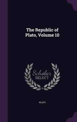 The Republic of Plato, Volume 10