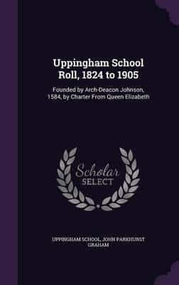 Uppingham School Roll, 1824 to 1905