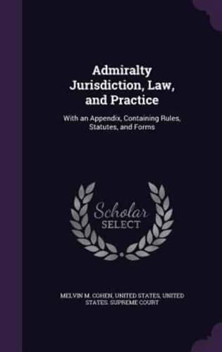 Admiralty Jurisdiction, Law, and Practice