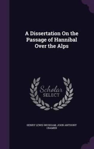 A Dissertation On the Passage of Hannibal Over the Alps