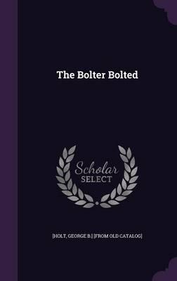 The Bolter Bolted