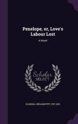 Penelope, or, Love's Labour Lost