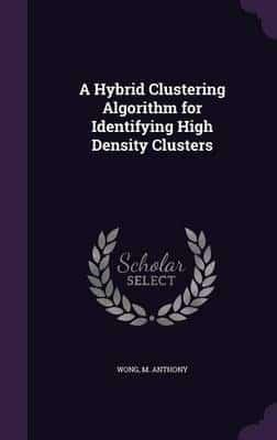 A Hybrid Clustering Algorithm for Identifying High Density Clusters