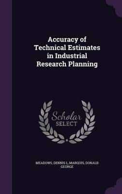 Accuracy of Technical Estimates in Industrial Research Planning