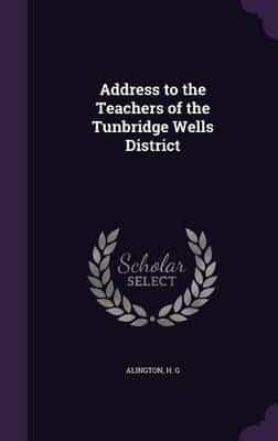 Address to the Teachers of the Tunbridge Wells District