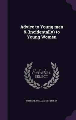 Advice to Young Men & (Incidentally) to Young Women