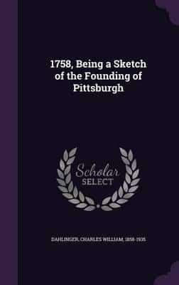 1758, Being a Sketch of the Founding of Pittsburgh