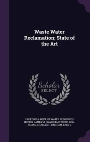 Waste Water Reclamation; State of the Art