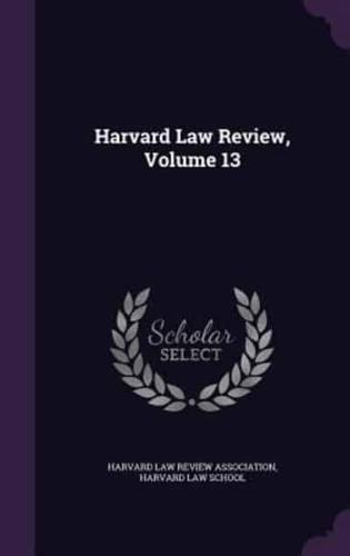 Harvard Law Review, Volume 13