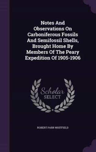 Notes And Observations On Carboniferous Fossils And Semifossil Shells, Brought Home By Members Of The Peary Expedition Of 1905-1906