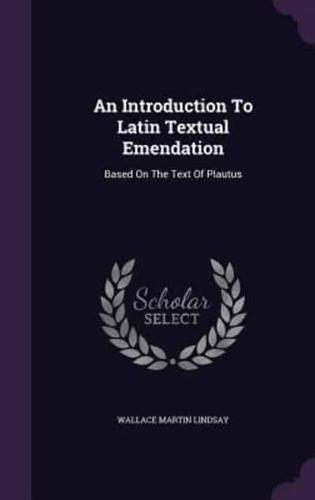 An Introduction To Latin Textual Emendation