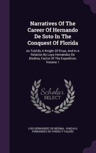 Narratives Of The Career Of Hernando De Soto In The Conquest Of Florida