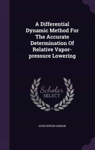 A Differential Dynamic Method For The Accurate Determination Of Relative Vapor-Pressure Lowering