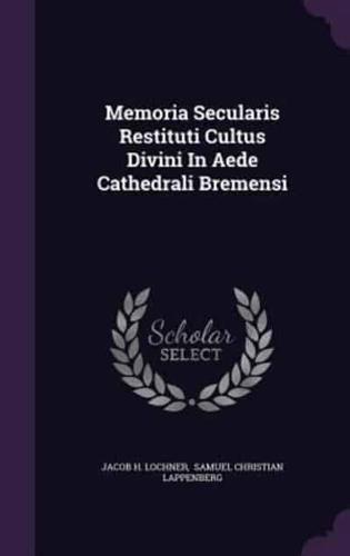 Memoria Secularis Restituti Cultus Divini In Aede Cathedrali Bremensi