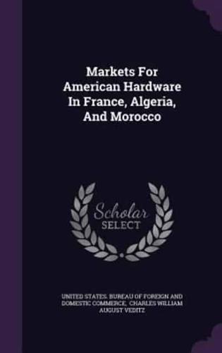 Markets For American Hardware In France, Algeria, And Morocco