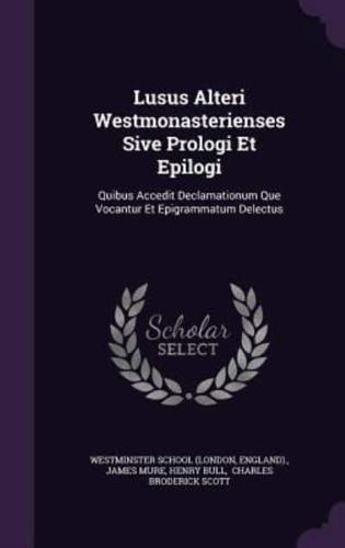 Lusus Alteri Westmonasterienses Sive Prologi Et Epilogi