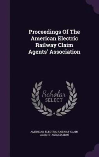 Proceedings Of The American Electric Railway Claim Agents' Association