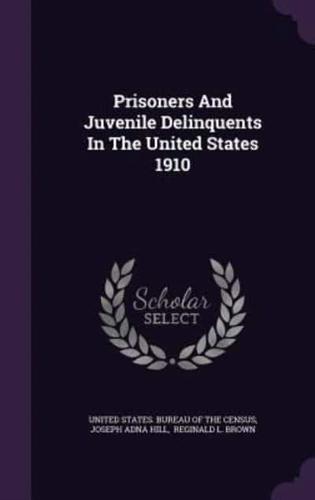 Prisoners And Juvenile Delinquents In The United States 1910