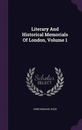 Literary And Historical Memorials Of London, Volume 1