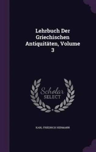 Lehrbuch Der Griechischen Antiquitäten, Volume 3