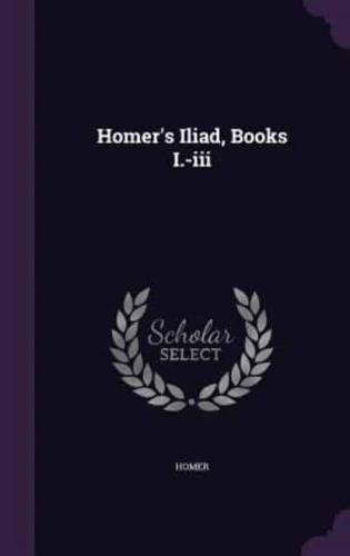 Homer's Iliad, Books I.-Iii
