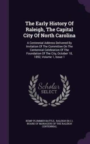 The Early History Of Raleigh, The Capital City Of North Carolina