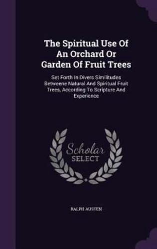 The Spiritual Use Of An Orchard Or Garden Of Fruit Trees