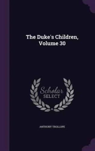 The Duke's Children, Volume 30