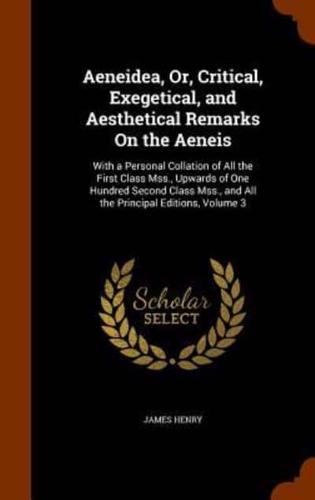 Aeneidea, Or, Critical, Exegetical, and Aesthetical Remarks On the Aeneis: With a Personal Collation of All the First Class Mss., Upwards of One Hundred Second Class Mss., and All the Principal Editions, Volume 3