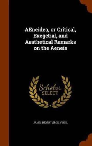 AEneidea, or Critical, Exegetial, and Aesthetical Remarks on the Aeneis