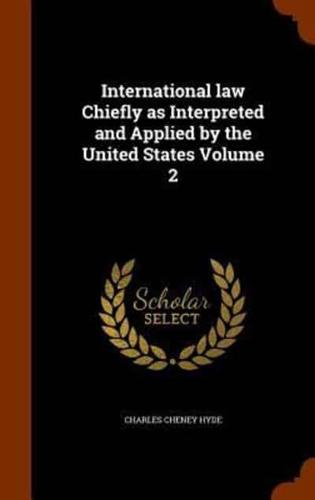 International law Chiefly as Interpreted and Applied by the United States Volume 2