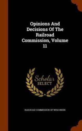 Opinions And Decisions Of The Railroad Commission, Volume 11