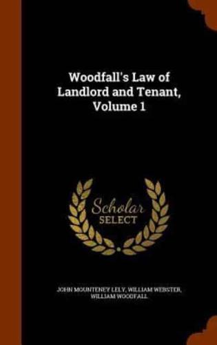 Woodfall's Law of Landlord and Tenant, Volume 1