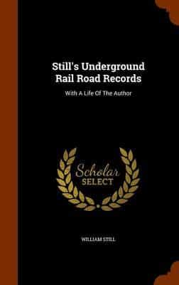 Still's Underground Rail Road Records: With A Life Of The Author