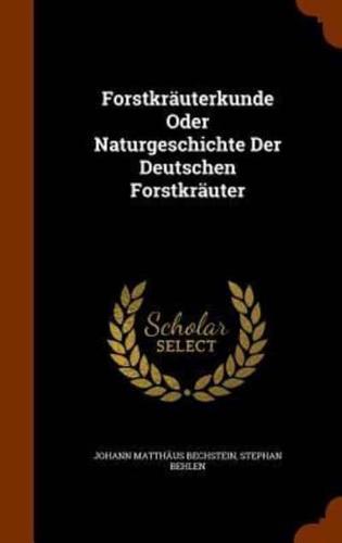 Forstkräuterkunde Oder Naturgeschichte Der Deutschen Forstkräuter