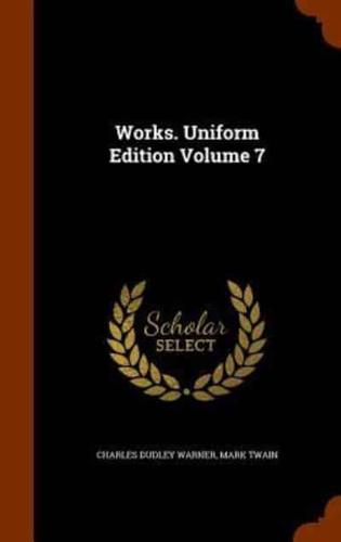 Works. Uniform Edition Volume 7
